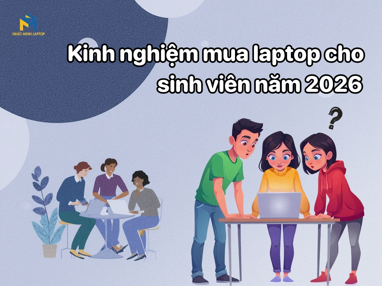 Kinh nghiệm mua laptop cho sinh viên năm 2026