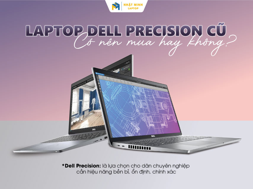 Có nên mua laptop dell precision cũ không 