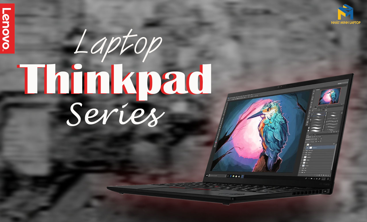 Laptop Lenovo Thinkpad  - Top Laptop Thinkpad cũ thịnh hành nhất 