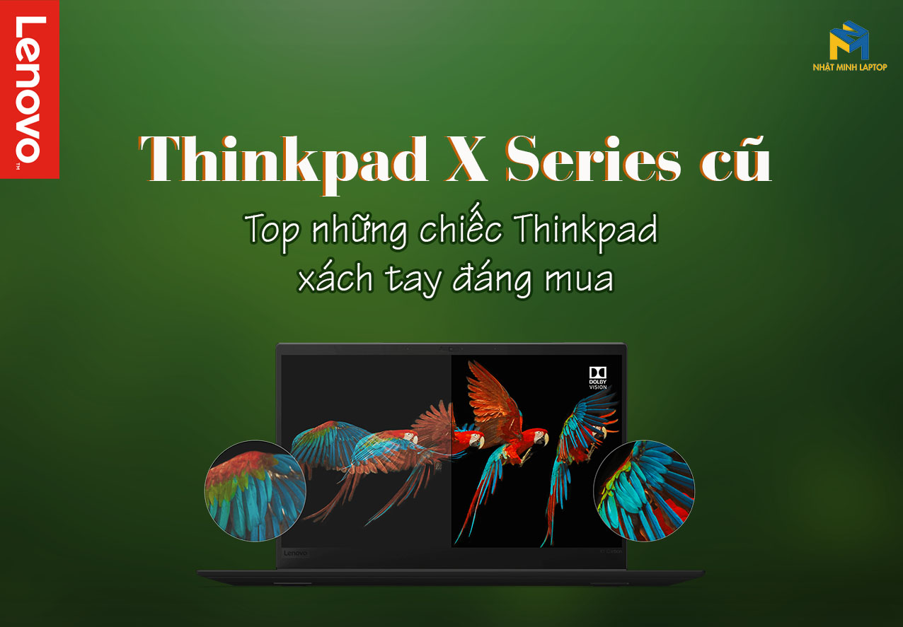 Laptop Thinkpad X series cũ - Top những chiếc Thinkpad xách tay đáng mua