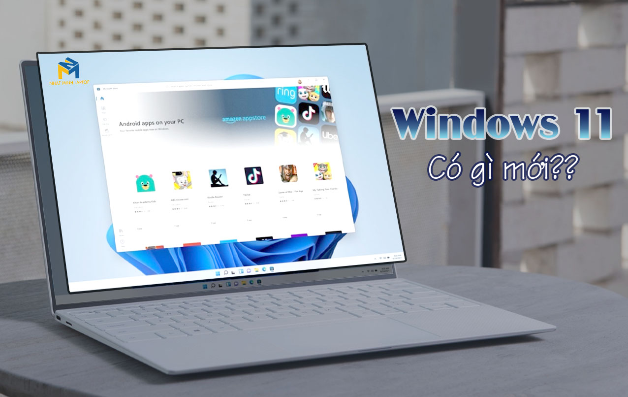 [ Chia sẻ ] Windows 11 có gì mới? Có nên nâng cấp Laptop lên Win 11 không?