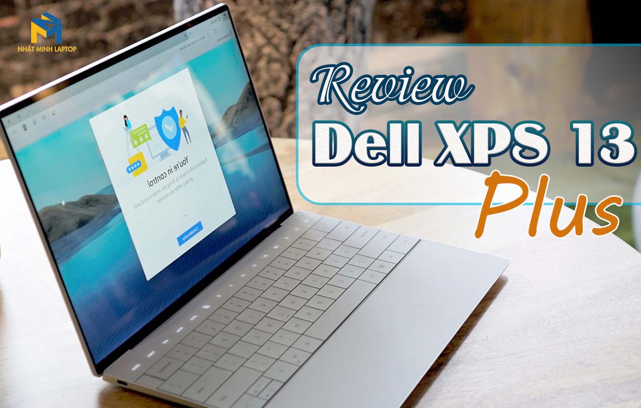 Review chi tiết nhất chiếc Dell XPS 13 Plus mới nhất năm 2022