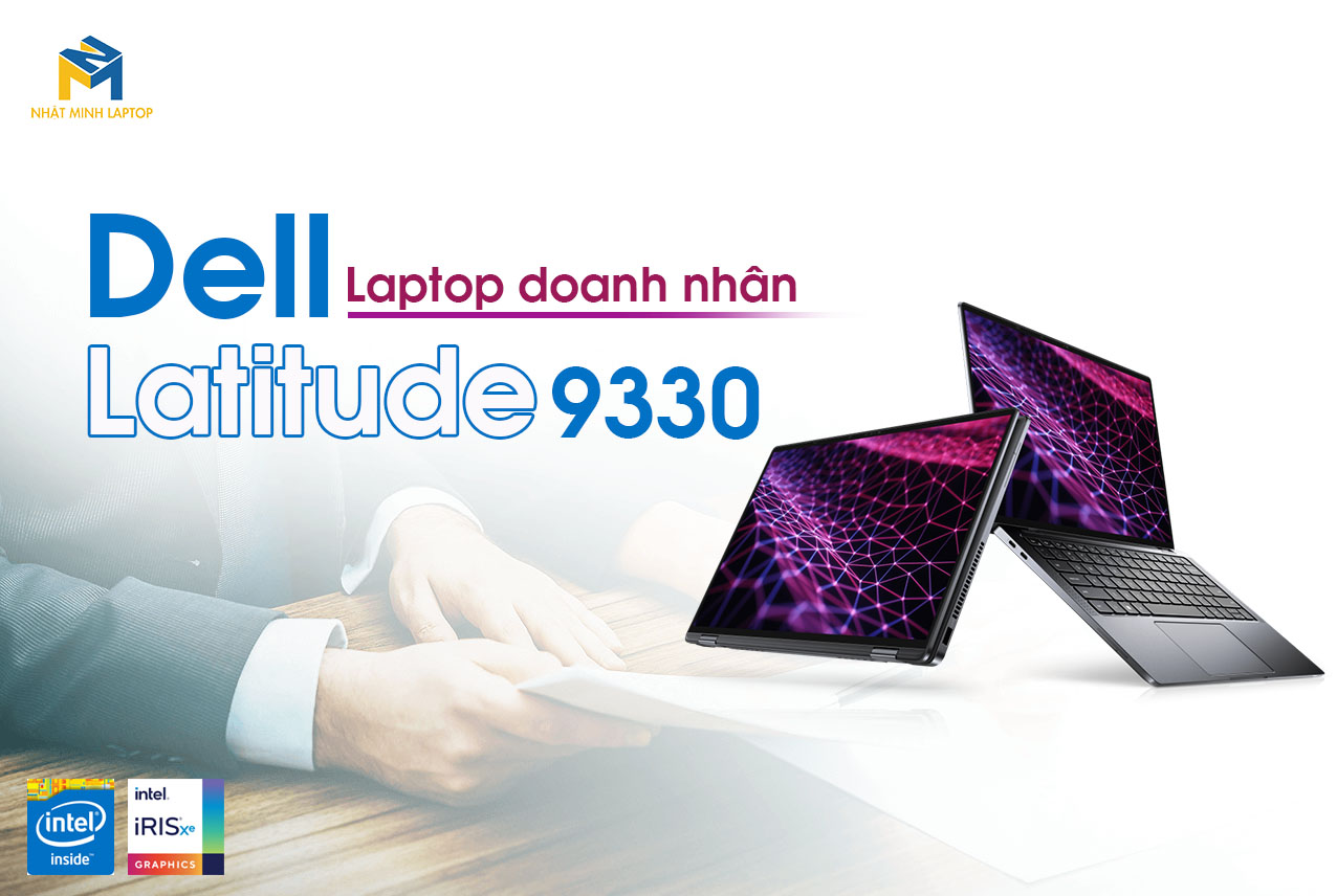 Review Dell Latitude 9330 Chip Intel Core i7 thế hệ 12 mới nhất