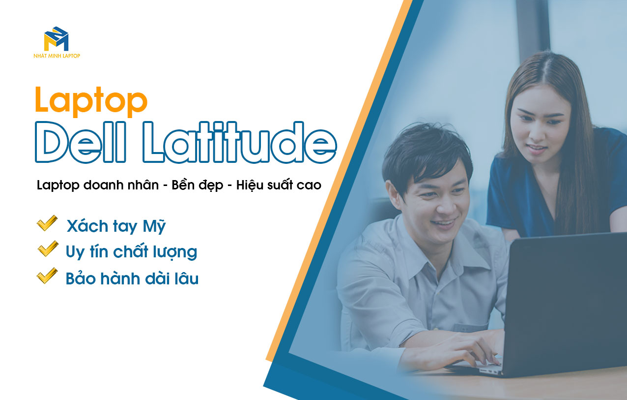 Laptop Dell Latitude - Xách tay Mỹ, chất lượng, giá rẻ, trả góp 0%