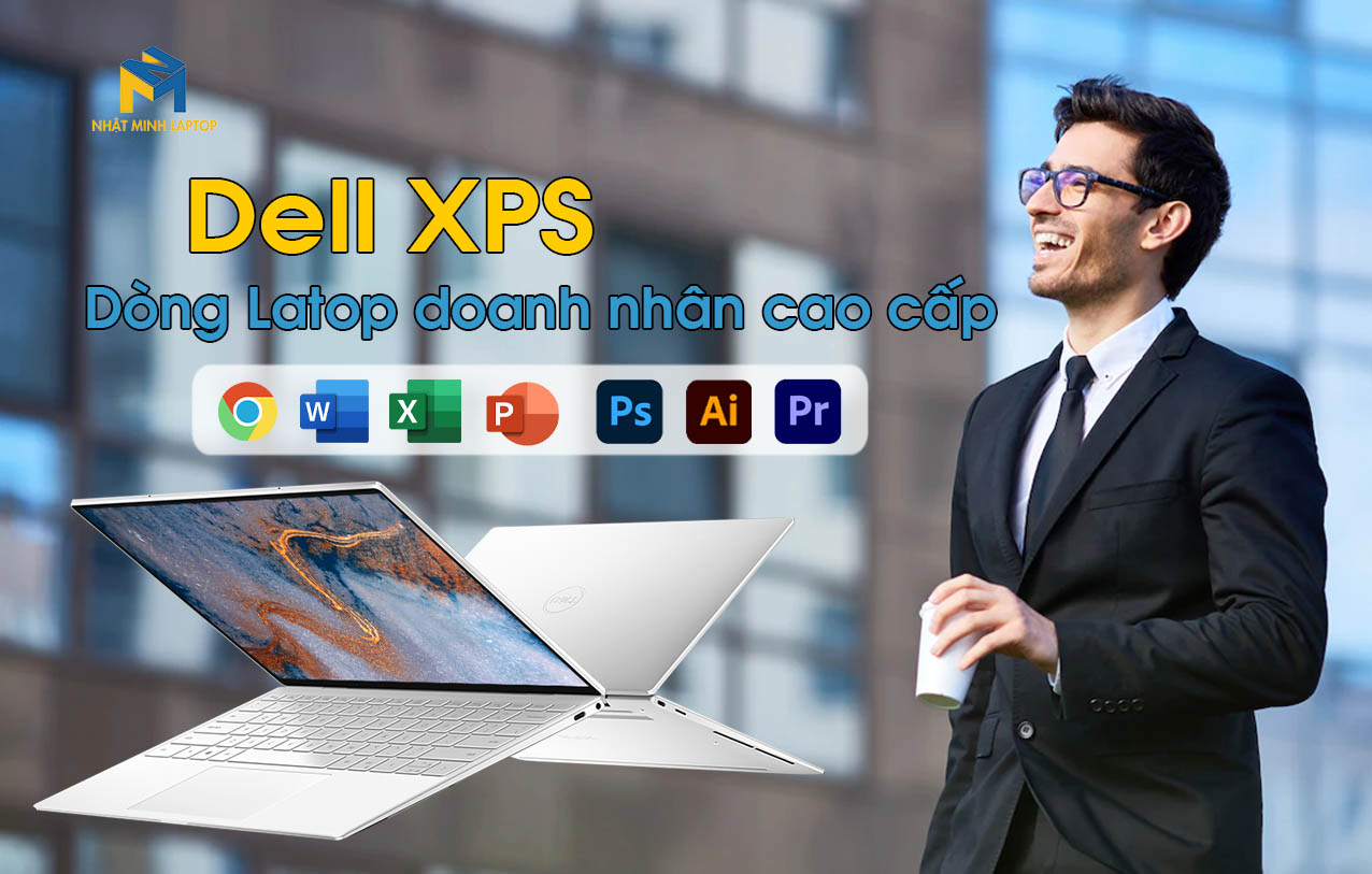 Tìm hiểu về những chiếc Laptop Dell XPS - dòng sản phẩm cao cấp nhất