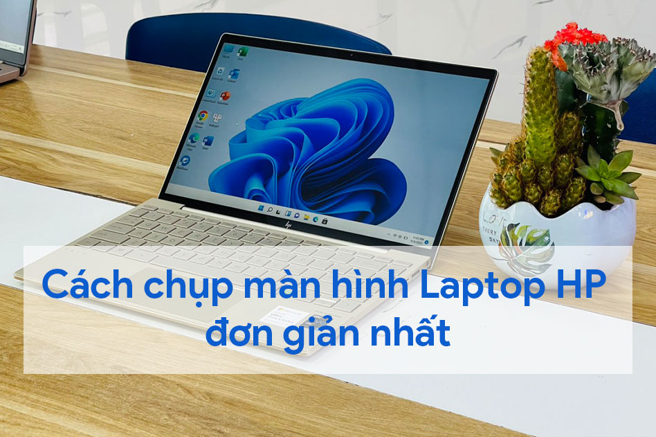 Top những cách chụp màn hình Laptop HP đơn giản nhất