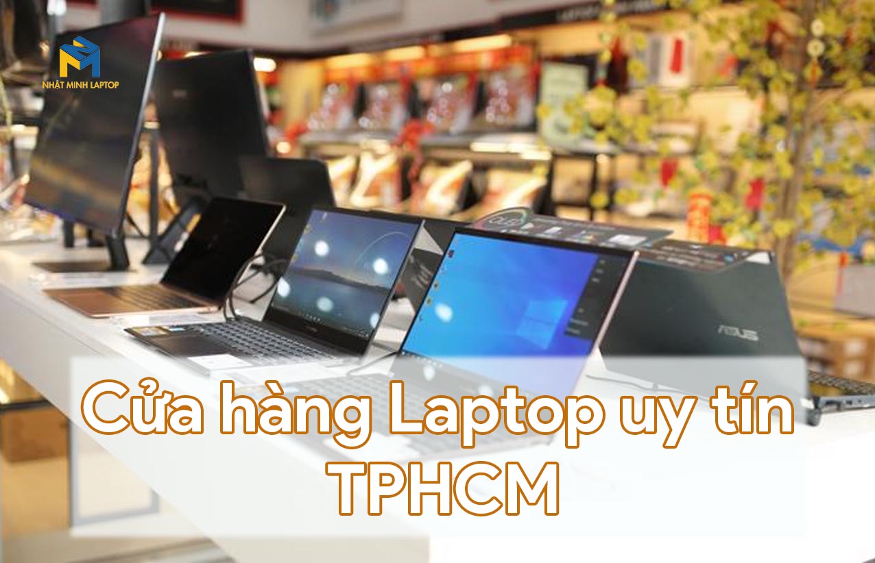 Giới thiệu cửa hàng laptop uy tín TPHCM