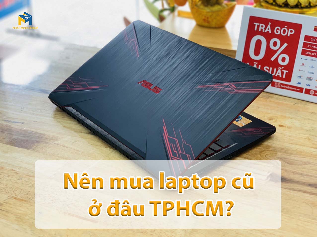 Nên Mua Laptop Cũ Ở Đâu Tphcm Vừa Có Giá Rẻ Lại Vừa Uy Tín?