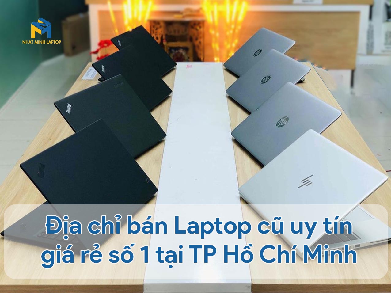 Địa chỉ bán Laptop cũ uy tín giá rẻ số 1 tại TP Hồ Chí Minh