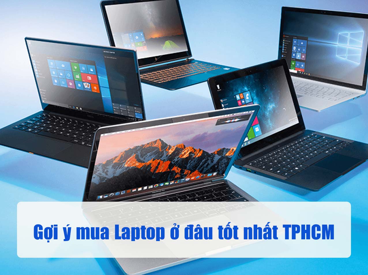 Gợi ý mua Laptop ở đâu tốt nhất TPHCM