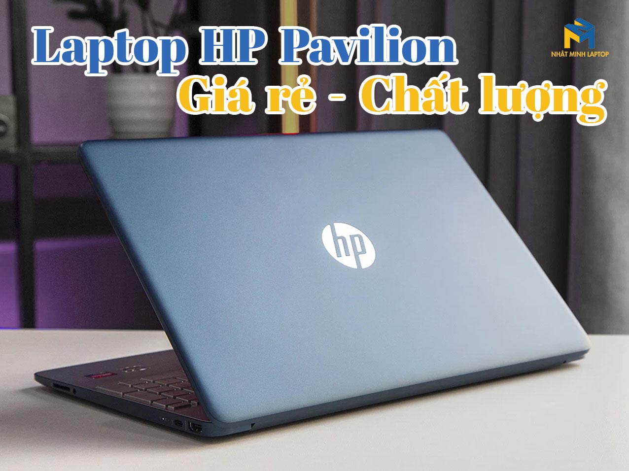 Laptop HP Pavilion khẳng định chất lượng qua 6 điểm nổi bật