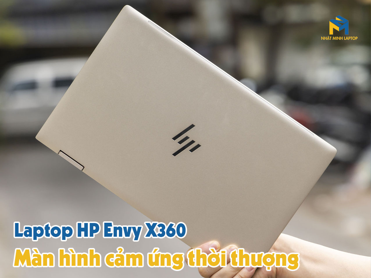 Laptop HP Envy X360 sở hữu màn hình cảm ứng thời thượng