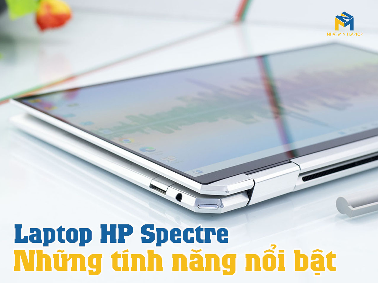 4 Dòng Laptop HP Spectre có tính năng nổi bật như thế nào?