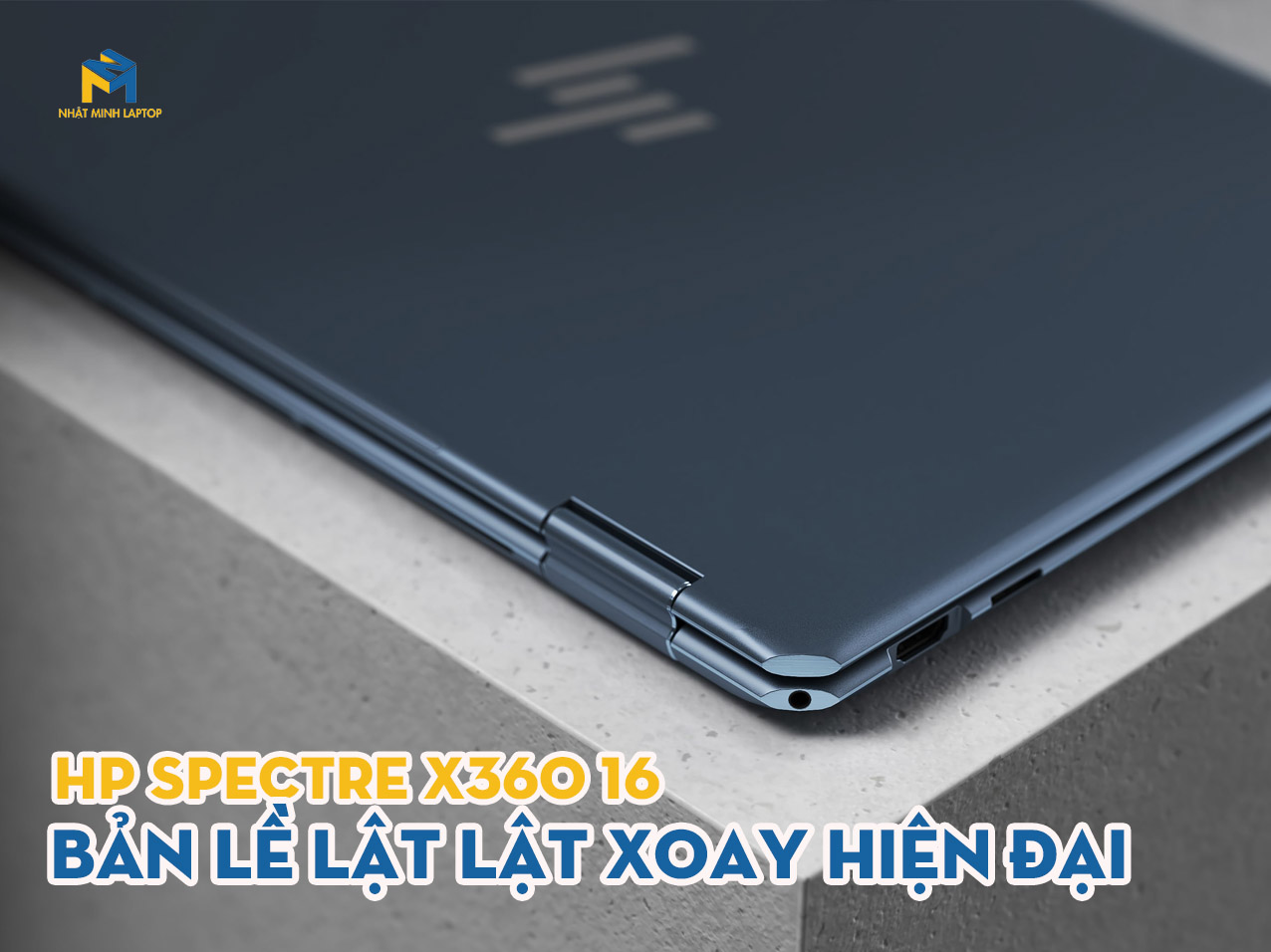 Laptop HP Spectre x360 16 sở hữu bản lề lật xoay hiện đại