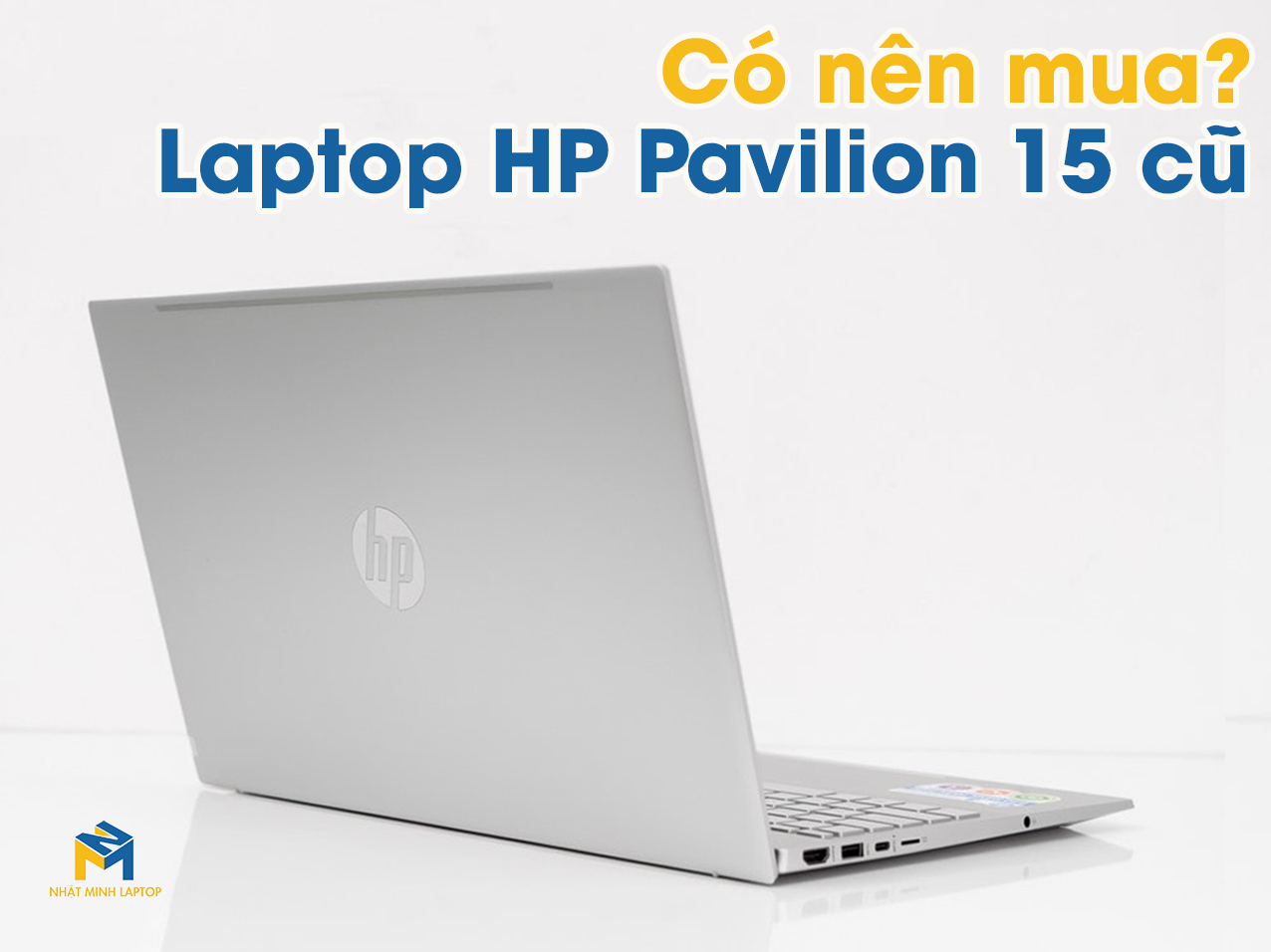 Laptop HP Pavilion 15 cũ có nên mua hay không?
