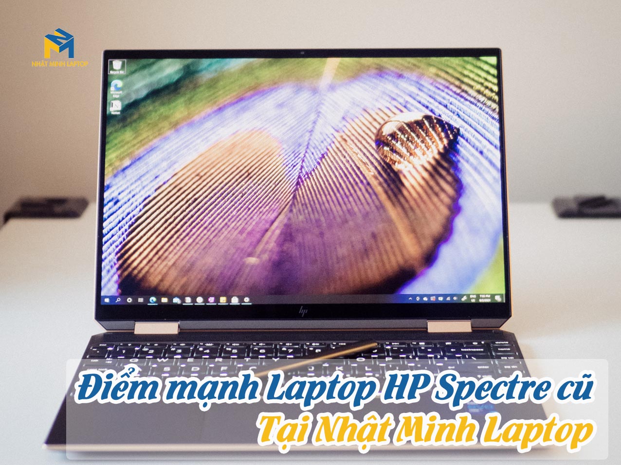 4 Điểm mạnh của HP Spectre X360 cũ đang bán tại Nhật Minh Laptop