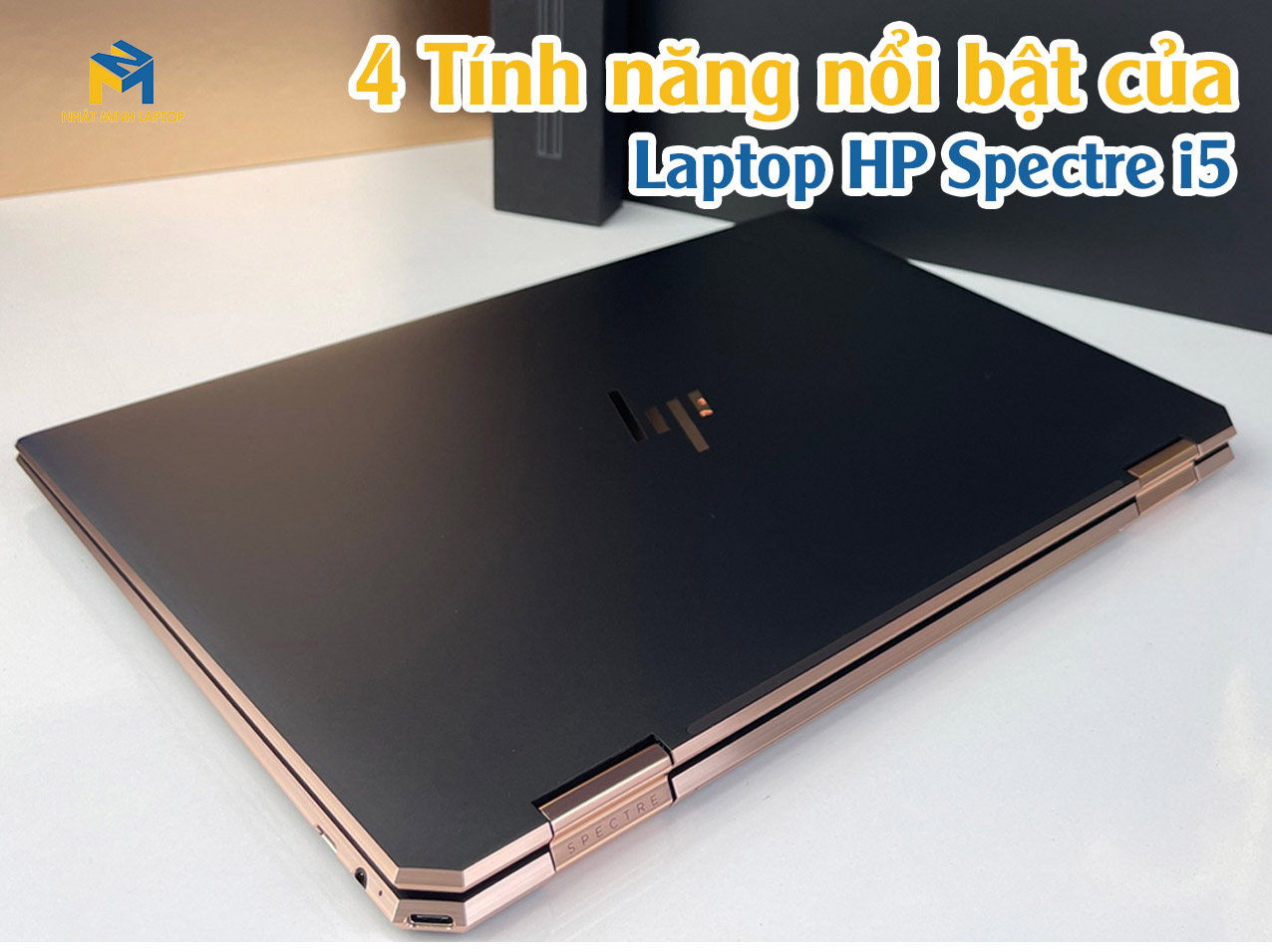  Laptop HP Spectre i5 Sở hữu 4 tính năng nổi bật nào?