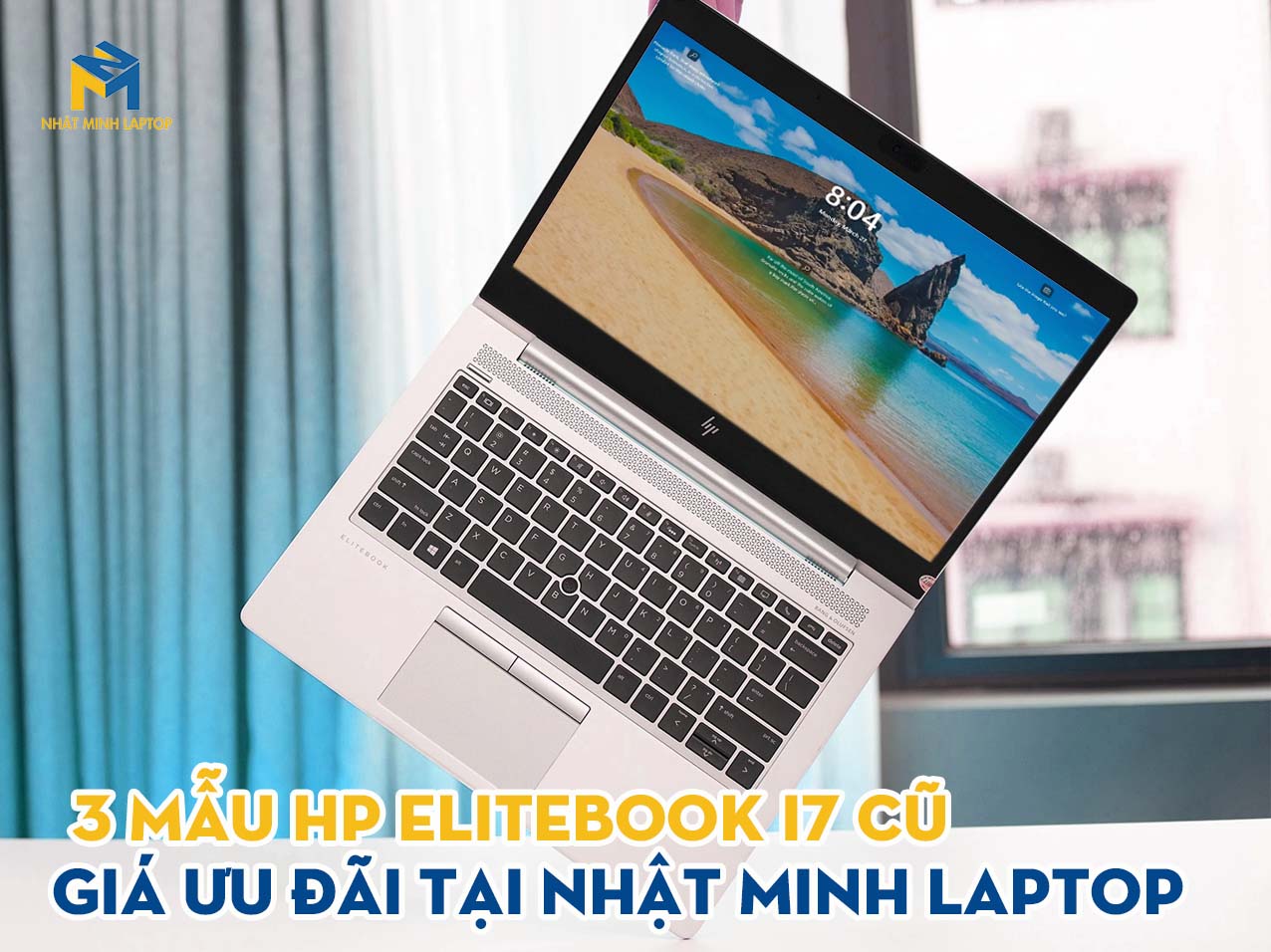 3 Mẫu HP Elitebook i7 cũ, giá rẻ tại Nhật Minh Laptop