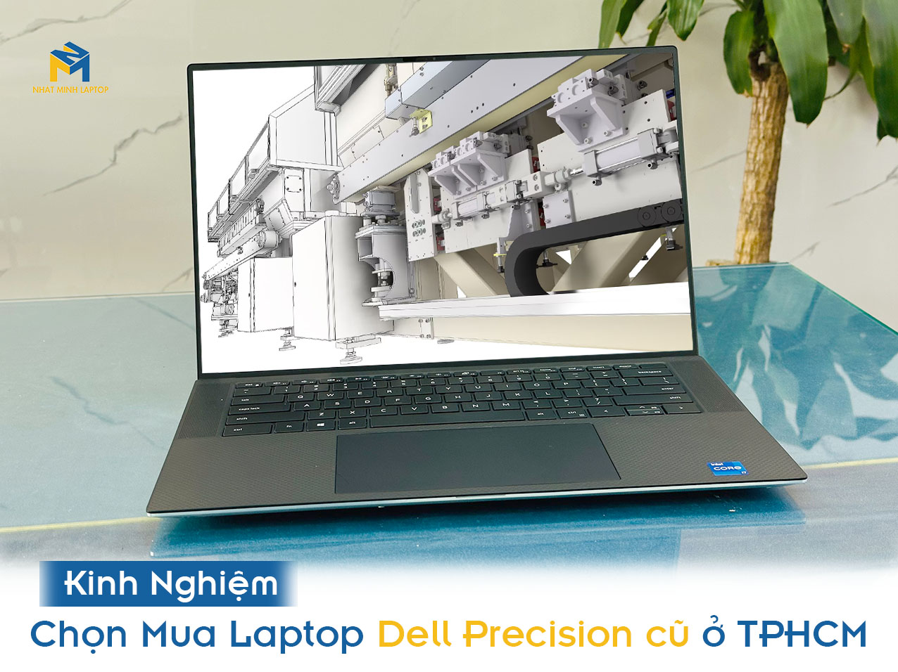 Mua Laptop Dell Precision cũ ở đâu? Cập nhật những máy Trạm đáng sở hữu nhất