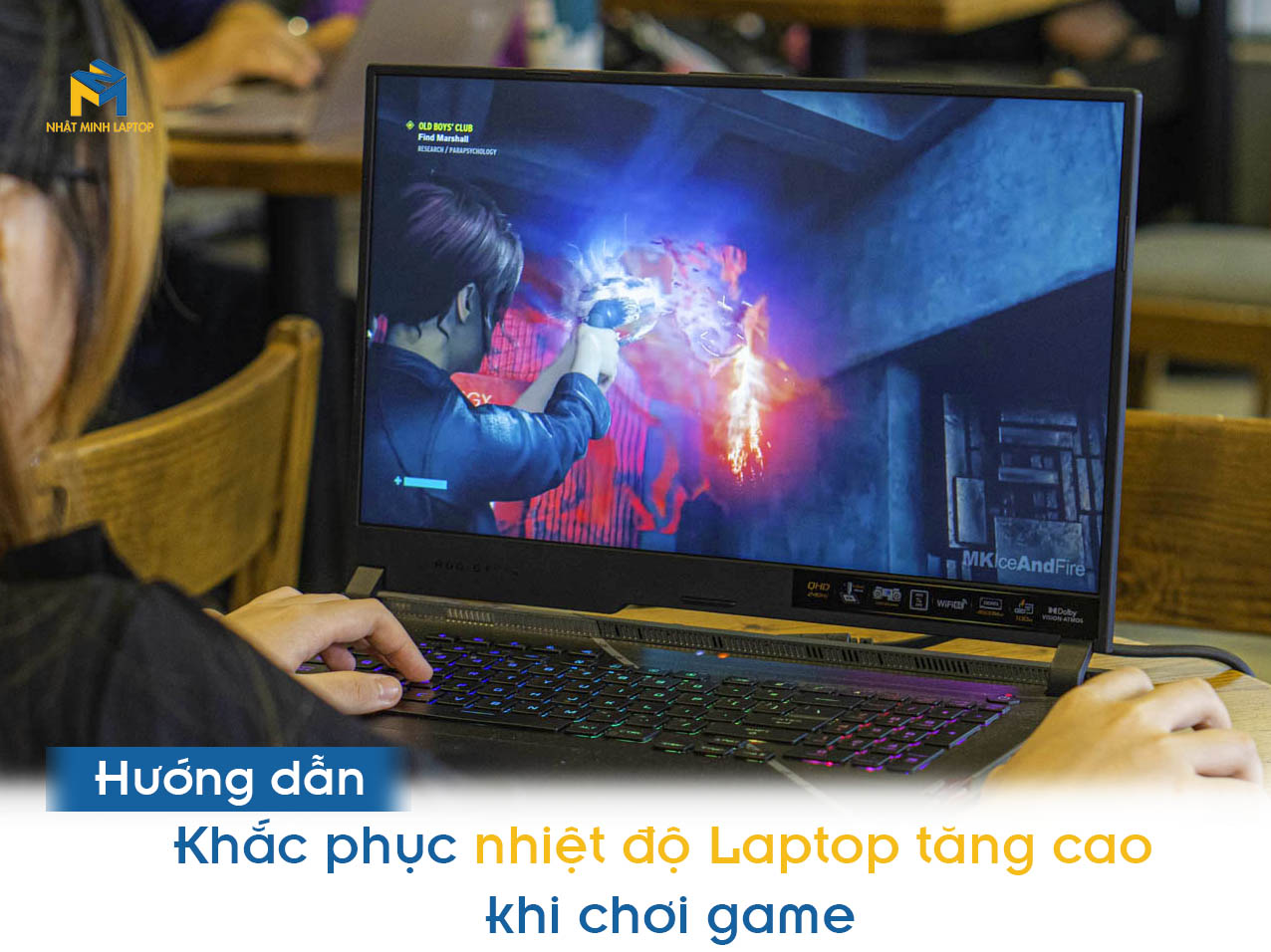 Cách khắc phục nhiệt độ Laptop Gaming tăng cao khi chơi game