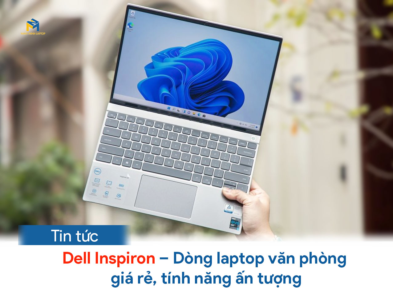 Dell Inspiron – Dòng laptop văn phòng giá rẻ, tính năng ấn tượng