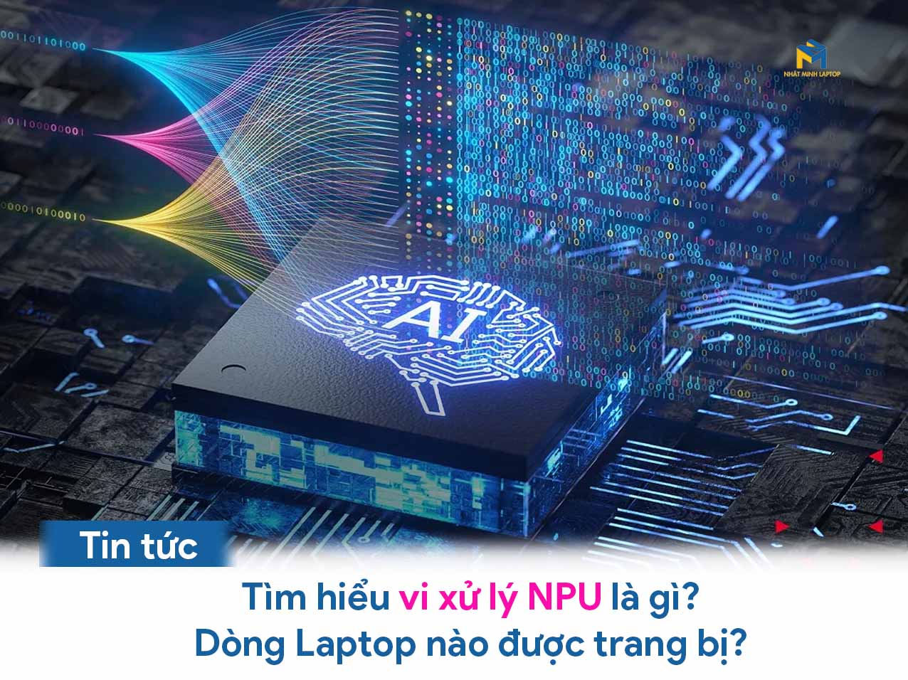 Tìm hiểu vi xử lý NPU là gì? Có tính năng gì vượt trội?