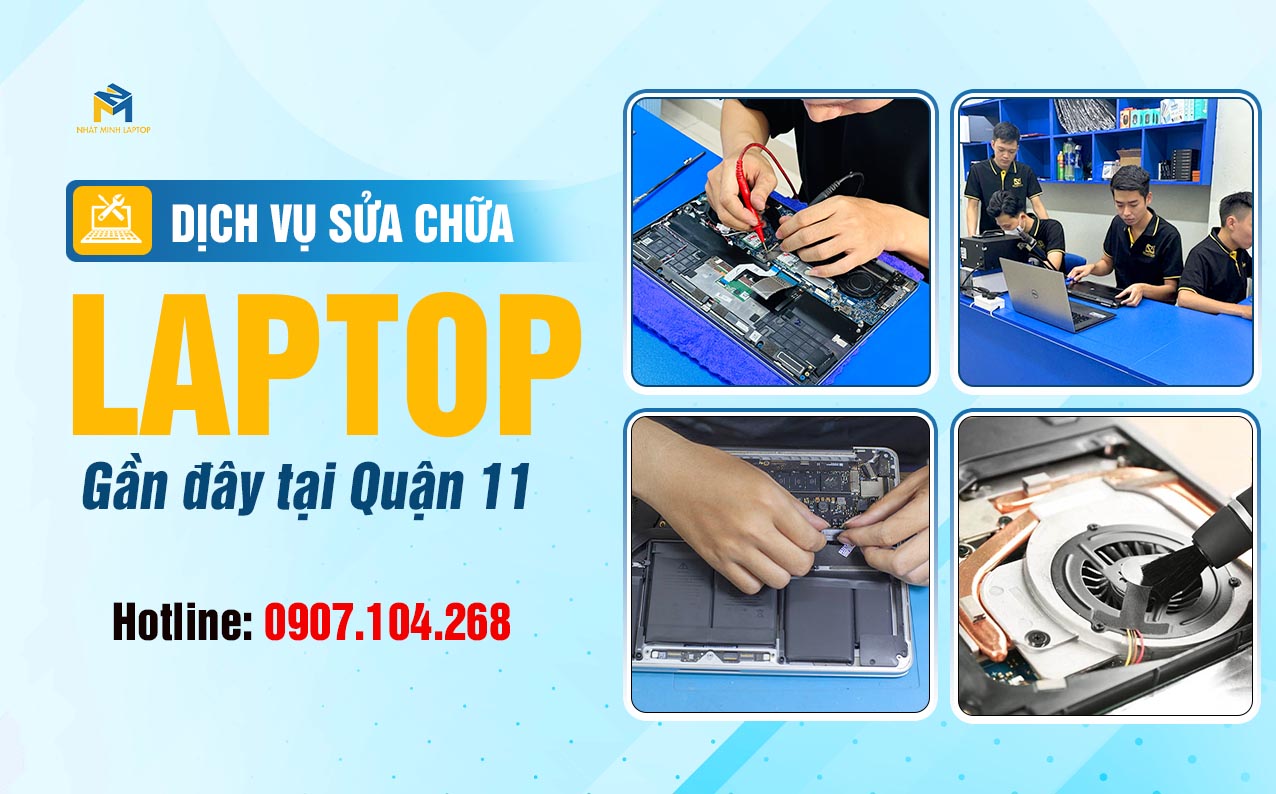 Sửa Laptop Quận 11 Uy Tín, Giá rẻ, Lấy Ngay tại Nhật Minh