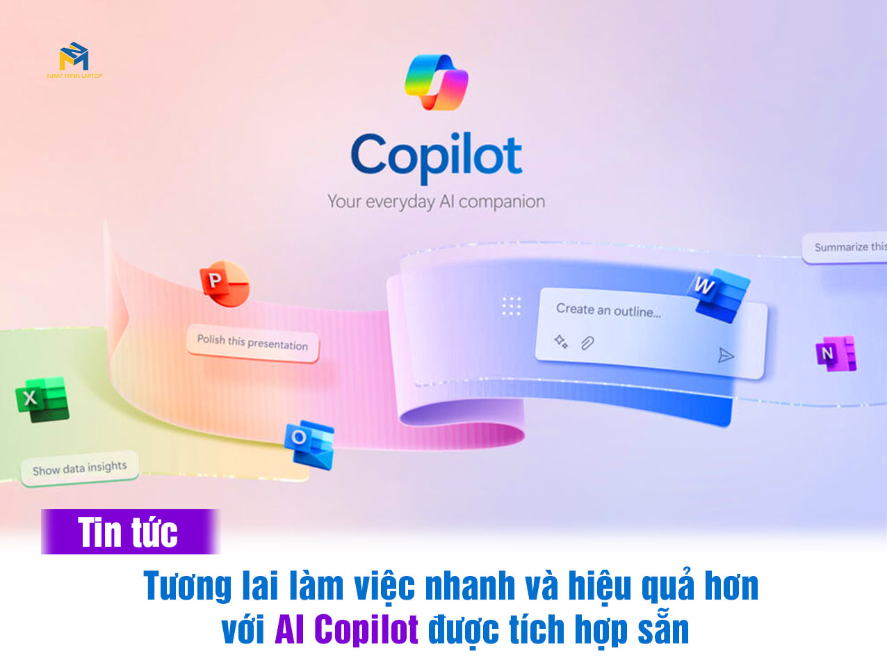 Tương lai làm việc nhanh, hiệu quả hơn với AI Copilot được tích hợp sẵn