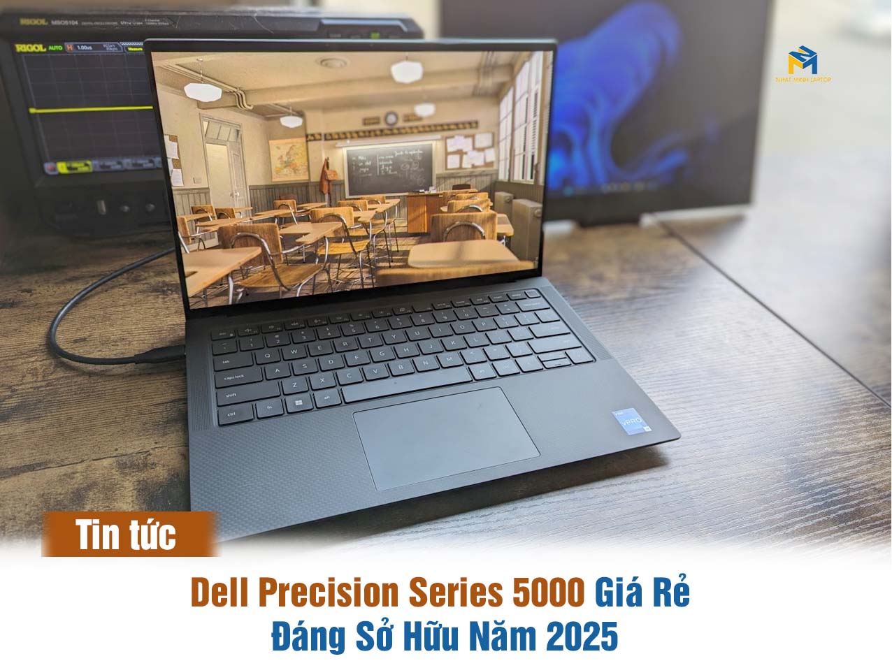 Dell Precision Series 5000 Giá Rẻ Đáng Sở Hữu Năm 2025