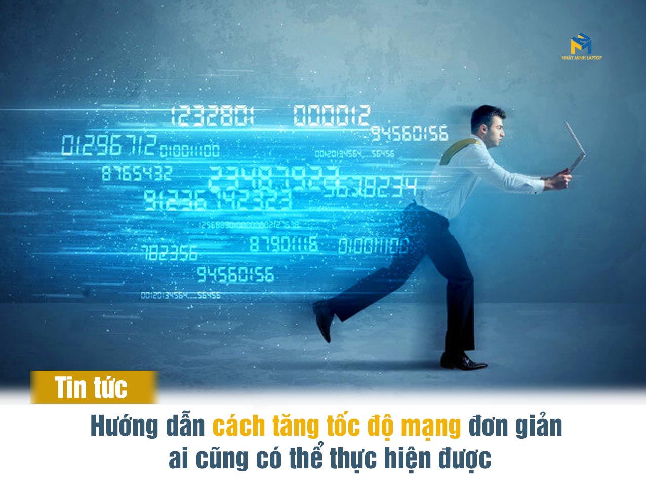 Hướng dẫn cách tăng tốc độ mạng đơn giản ai cũng thực hiện được