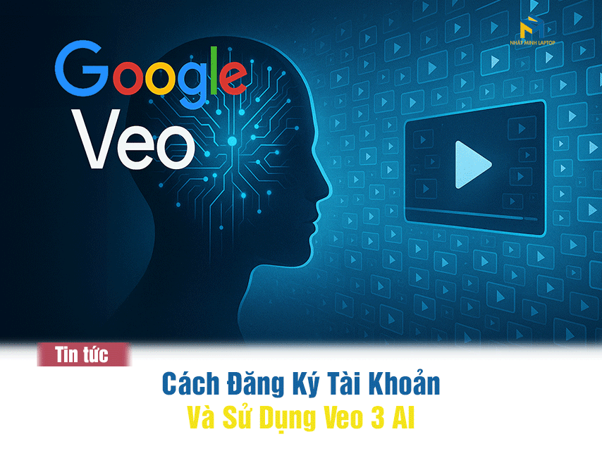 Cách Đăng Ký Tài Khoản Và Sử Dụng Veo 3 AI Chi Tiết Từ A-Z [Cập Nhật 2025]