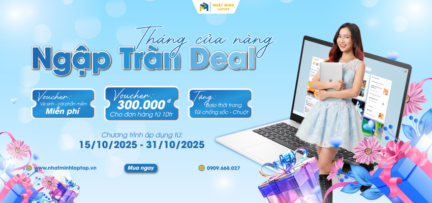 Tháng Của Nàng – Ngập Tràn Deal: Quà Tặng Cực Đỉnh Từ Nhật Minh Laptop!