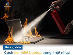Hướng dẫn cách hạ nhiệt Laptop trong 1 nốt nhạc