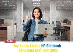 Top 6 Laptop HP EliteBook Đáng Mua 2025 – Cao Cấp, Linh Hoạt, Bền Bỉ